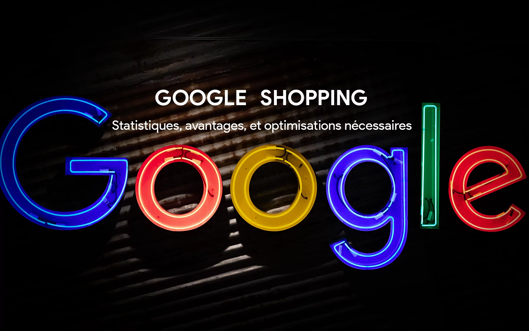 Campagnes Google Shopping : Une nécessité pour les E-commerces ?