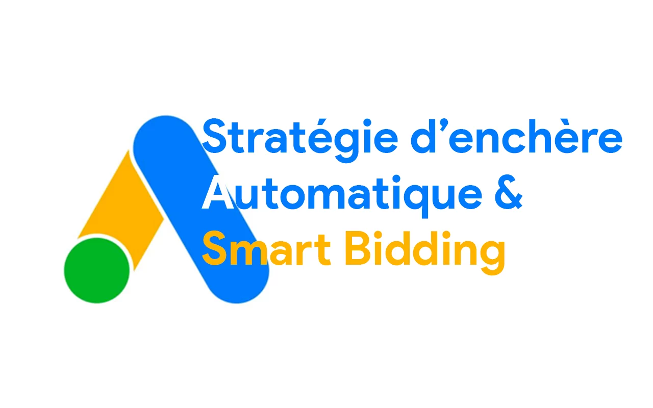Smart Bidding : comment fonctionnent les enchères automatiques de Google Ads ?